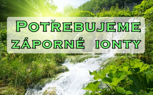 Potřebujeme záporné ionty